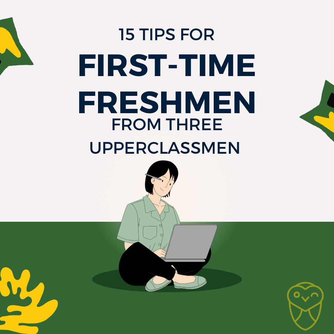 Moving to college your freshman year is scary, which is why three of The Trends writers complied their tips to make your first year a breeze!